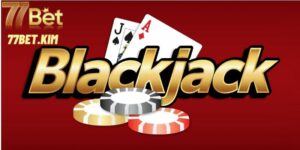 Tổng quan về trò chơi Blackjack