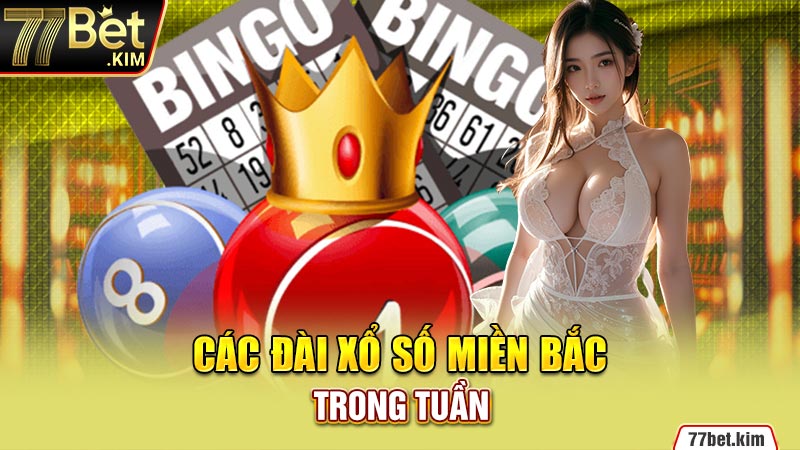 Các đài xổ số miền Bắc trong tuần