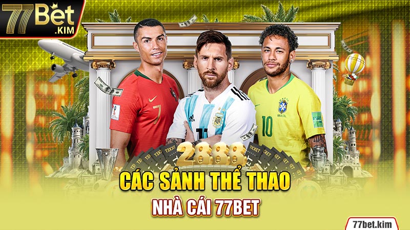 Các sảnh thể thao nhà cái 77BET